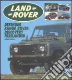 Land Rover. Range Rover, Defender, Discovery, Freelander. Ediz. illustrata