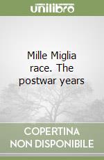 Mille Miglia race. The postwar years libro