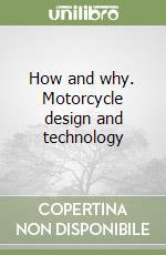 How and why. Motorcycle design and technology libro