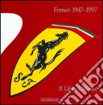 Ferrari 1947-1997. Il libro ufficiale. Ediz. illustrata libro