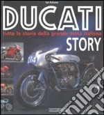 Ducati story. Tutta la storia della grande moto italiana. Ediz. illustrata