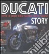 Ducati story. Tutta la storia della grande moto italiana. Ediz. illustrata libro di Falloon Jan