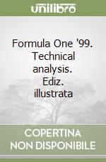 Formula One '99. Technical analysis. Ediz. illustrata