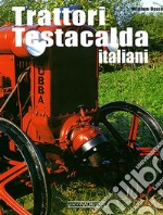 Trattori testacalda italiani. Ediz. illustrata libro