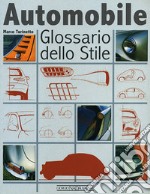 Automobile. Glossario dello stile. Ediz. illustrata libro