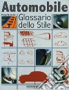 Automobile. Glossario dello stile. Ediz. illustrata libro di Turinetto Marco