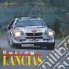 Racing Lancias. Track, road & special stage. Ediz. inglese libro di Reggiani Giancarlo