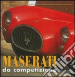 Maserati da competizione. Ediz. illustrata libro