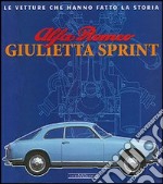 Alfa Romeo Giulietta Sprint. Ediz. illustrata libro