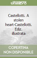 Castellotti. A stolen heart-Castellotti. Ediz. illustrata