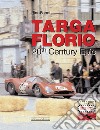 Targa Florio. 20th century epic. Ediz. illustrata libro