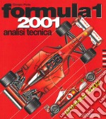 Formula 1 2001. Analisi tecnica. Ediz. illustrata libro