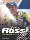 Valentino Rossi. Genio della moto. Ediz. illustrata libro