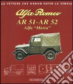 Alfa Romeo AR 51-AR 52. Alfa Matta. Ediz. illustrata