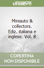 Miniauto & collectors. Ediz. italiana e inglese. Vol. 8 libro