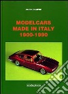 Modelcars made in Italy 1900-1990. Ediz. italiana e inglese libro