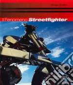 Il fenomeno Streetfighters. Ediz. illustrata libro