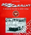 Bizzarrini. A technician devoted to motor-racing. Ediz. illustrata libro