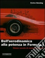 Dall'aerodinamica alla potenza in Formula 1. Ediz. illustrata libro