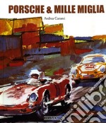 Porsche & Mille Miglia. Ediz. italiana e inglese libro