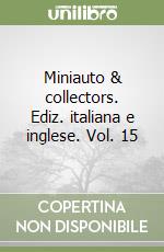 Miniauto & collectors. Ediz. italiana e inglese. Vol. 15 libro