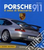 Porsche 911. Il mito di Stoccarda. Ediz. illustrata libro