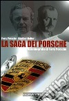 La saga dei Porsche. Autobiografia di Ferry Porsche. Ediz. illustrata libro