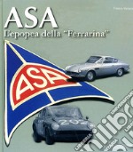 ASA. L'epopea della «Ferrarina». Ediz. illustrata libro