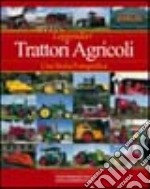 Leggendari trattori agricoli. Una storia fotografica. Ediz. illustrata