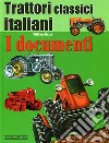 Trattori classici italiani. Ediz. illustrata. Vol. 1: I documenti libro di Dozza William