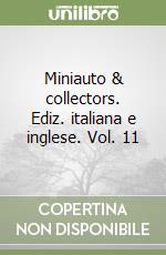 Miniauto & collectors. Ediz. italiana e inglese. Vol. 11 libro