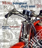 Moto bolognesi degli anni '20. Ediz. italiana e inglese libro