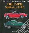 Triumph Spitfire e GT6. Ediz. illustrata libro