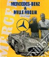 Mercedes Benz & Mille Miglia. Ediz. italiana e inglese libro di Curami Andrea