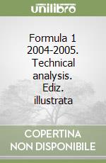 Formula 1 2004-2005. Technical analysis. Ediz. illustrata libro