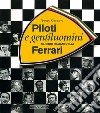 Piloti e gentiluomini. Gli eroi italiani della Ferrari. Ediz. illustrata libro di Cassano Sergio