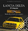 Lancia Delta HF Integrale. Storia di un'auto di successo. Ediz. illustrata libro di Blaettel Werner