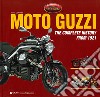 Moto Guzzi. The complete history from 1921. Ediz. illustrata libro