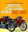 Il grande libro delle moto italiane anni 50-60. Ediz. illustrata libro