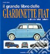 Il grande libro delle giardinette Fiat e altre familiari italiane. Ediz. illustrata libro