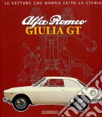 Alfa Romeo. Giulia GT. Ediz. illustrata libro