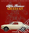 Alfa Romeo. Giulia GT. Ediz. illustrata libro