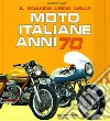 Il grande libro delle moto italiane anni 70. Ediz. illustrata libro
