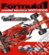 Formula 1 2007-2008. Analisi tecnica. Ediz. illustrata libro