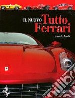 Il nuovo tutto Ferrari. Ediz. illustrata libro