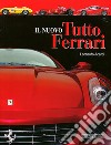 Il nuovo tutto Ferrari. Ediz. illustrata libro