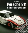 Porsche 911. Rally e competizione. Ediz. illustrata libro