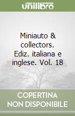 Miniauto & collectors. Ediz. italiana e inglese. Vol. 18 libro