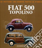 Fiat 500 Topolino. Ediz. illustrata