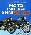 Il grande libro delle moto inglesi. Anni 50-60. Ediz. illustrata libro